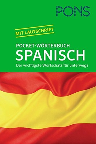 PONS Pocket-Wörterbuch Spanisch Spanisch-Deutsch, Deutsch-Spanisch ; [mit Lautschrift ; der wichtigste Wortschatz für unterwegs]