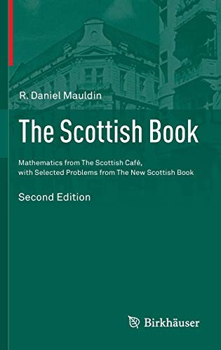 The Scottish Book Mathematics from The Scottish Café, with Selected Problems from The New Scottish Book