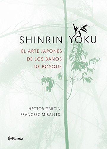 Shinrin yoku el arte japonés de los baños de bosque
