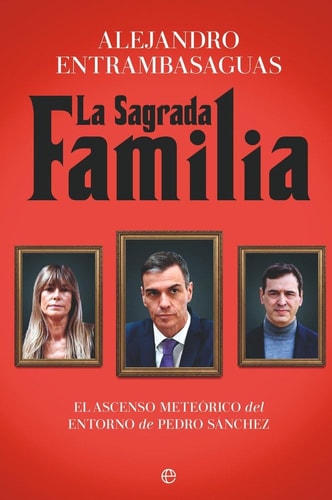 La sagrada familia: El ascenso meteórico del entorno de Pedro Sánchez (Actualidad)