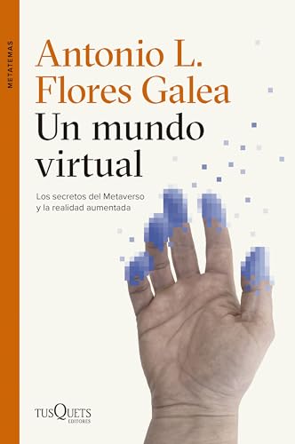 Un mundo virtual: Los secretos del Metaverso y la realidad aumentada (Metatemas)