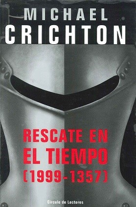Rescate en el tiempo (1999-1357) / Michael Crichton ; traducción de Carlos Milla Soler