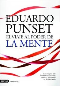 El viaje al poder de la mente Los enigmas más fascinantes de nuestro cerebro y del mundo de las emociones.