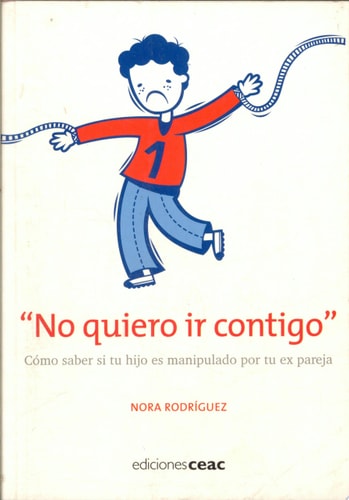 ¡No quiero ir contigo! Cómo saber si tu hijo es manipulado por tu ex pareja