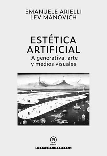 Estética artificial. IA generativa, arte y medios visuales (Cultura digital)