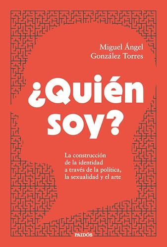 ¿Quién soy?: La construcción de la identidad a través de la política, la sexualidad y el arte
