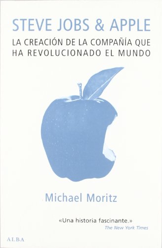 Steve Jobs & Apple: La creación de la compañía que ha revolucionado el mundo (Otras publicaciones)