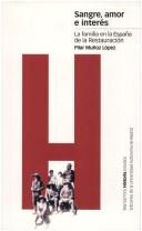 SANGRE, AMOR E INTERÉS: La familia en la España de la Restauración: 14 (Estudios)
