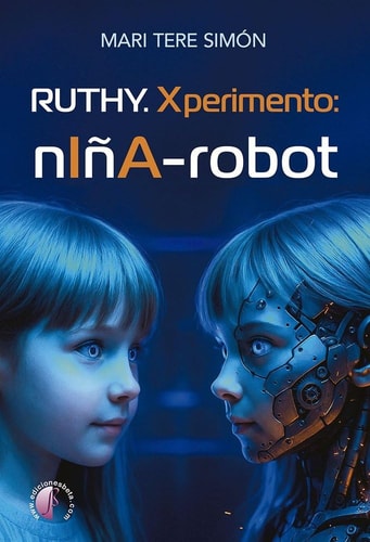 Ruthy. Xperimento: niña-robot (Novela)