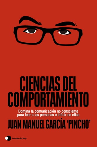 Ciencias del comportamiento: Domina la comunicación no consciente para leer a las personas e influir en ellas (Aprender hoy)